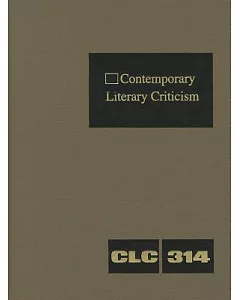 Contemporary Literary Criticism: Criticism of the Works of Today’s Novelists, Poets, Playwrights, Short Story Writers, Scriptwr