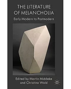 The Literature of Melancholia: Early Modern to Postmodern