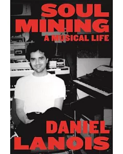Soul Mining: A Musical Life