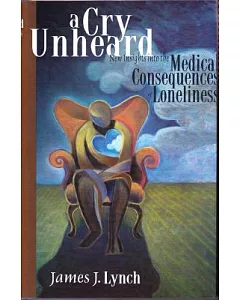 A Cry Unheard: New Insights into the Medical Consequences of Loneliness