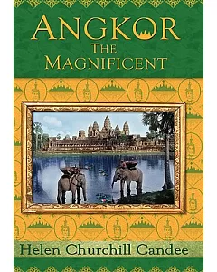 Angkor the Magnificent: The Wonder City of Ancient Cambodia