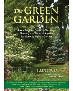 The Green Garden: A New England Guide to Planning, Planting and Maintaining the Planet-Friendly Habitat Garden