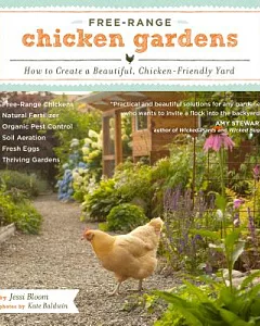Free-Range Chicken Gardens: How to Create a Beautiful, Chicken-Friendly Yard