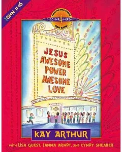 Jesus - Awesome Power, Awesome Love: John 11-16