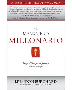 El mensajero millonario/ The Millionaire Messenger: Haga el bien y una fortuna dando consejos / Do Good and a Fortune Giving Adv