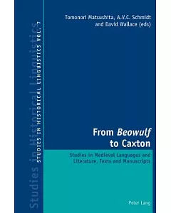 From Beowulf to Caxton: Studies in Medieval Languages and Literature, Texts and Manuscripts
