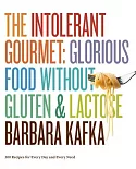 The Intolerant Gourmet: Glorious Food Without Gluten & Lactose