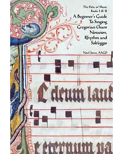 A Beginner’s Guide to Singing Gregorian Chant Notation, Rhythm and Solfeggio