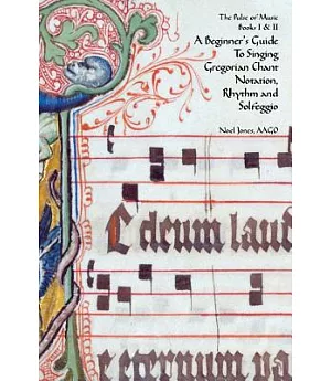 A Beginner’s Guide to Singing Gregorian Chant Notation, Rhythm and Solfeggio