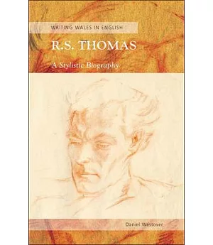 R. S. Thomas: A Stylistic Biography, Writing Wales in English