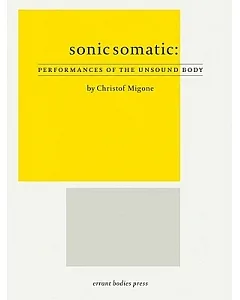 Sonic Somatic: Performances of the Unsound Body