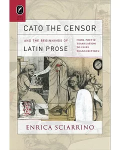 Cato the Censor and the Beginnings of Latin Prose: From Poetic Translation to Elite Transcription