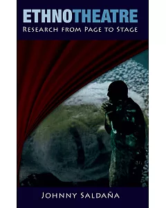 Ethnotheatre: Research from Page to Stage