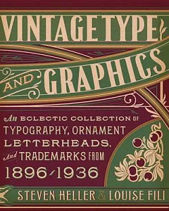 Vintage Type and Graphics: An Eclectic Collection of Typography, Ornament, Letterheads, and Trademarks from 1896-1936