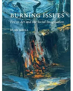 Burning Issues: Fire in Art and the Social Imagination