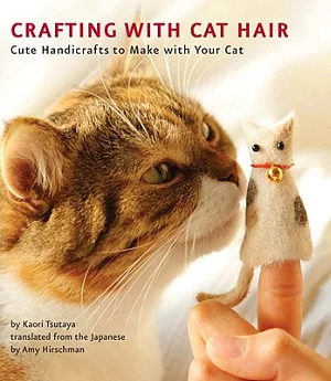 Crafting with Cat Hair: Cute Handicrafts to Make With Your Cat