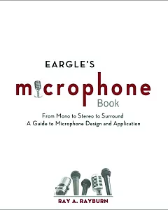 Eargle’s Microphone Book: From Mono to Stereo to Surround, A Guide to Microphone Design and Application