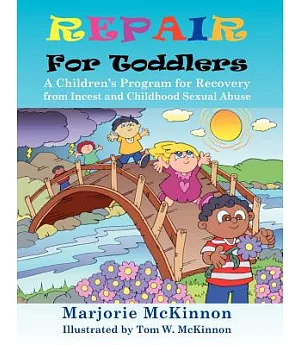Repair for Toddlers: A Children’s Program for Recovery from Incest and Childhood Sexual Abuse
