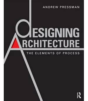 Designing Architecture: The Elements of Process