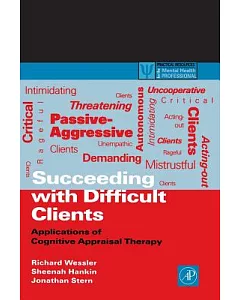 Succeeding With Difficult Clients: Applications of Cognitive Appraisal Therapy