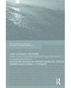 Last Chance Tourism: Adapting Tourism Opportunities in a Changing World