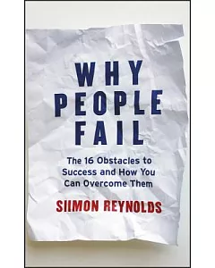 Why People Fail: The 16 Obstacles to Success and How You Can Overcome Them