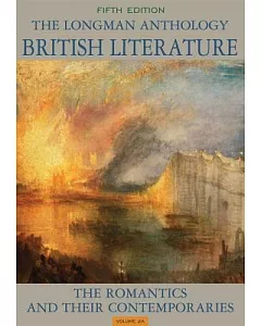 The Longman Anthology of British Literature: The Romantics and Their Contemporaries