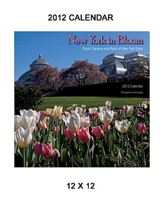 New York in Bloom 2012 Calendar: Public Gardens and Parks of New York State