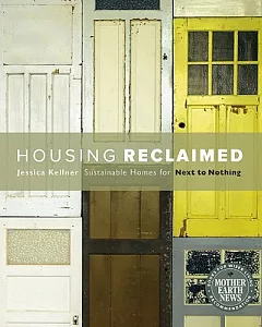 Housing Reclaimed: Sustainable Homes for Next to Nothing