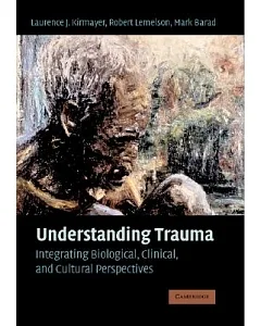 Understanding Trauma: Integrating Biological, Clinical, And Cultural Perspectives