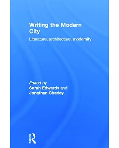 Writing the Modern City: Literature, Architecture, Modernity