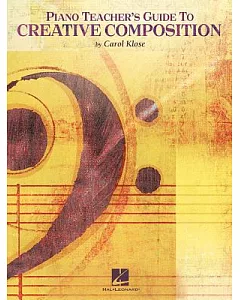 Piano Teacher’’s Guide to Creative Composition