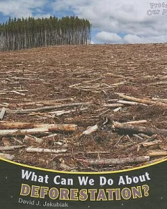 What Can We Do About Deforestation?