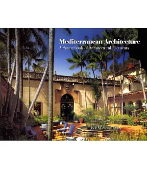 Mediterranean Architecture: A Sourcebook of Architectural Elements