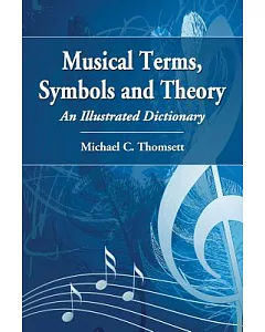 Musical Terms, Symbols and Theory: An Illustrated Dictionary