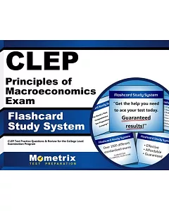 CLEP Principles of Macroeconomics Exam Flashcard Study System: CLEP Test Practice Questions & Review for the College Level Exami