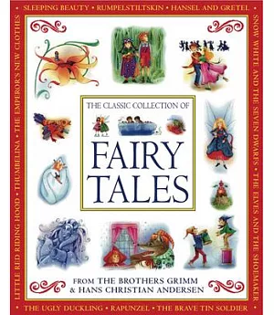 The Classic Collection of Fairy Tales: From the Brothers Grimm & Hans Christian Andersen