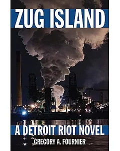 Zug Island: A Detroit Riot Novel