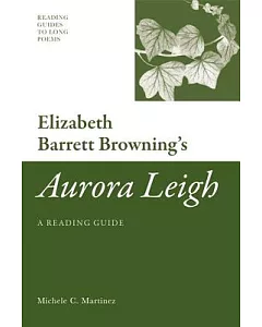 Elizabeth Barrett Browning’s Aurora Leigh: A Reading Guide