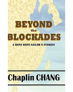 Beyond the Blockades: A Hong Kong Sailor’s Stories