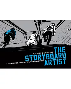 The Storyboard Artist: A Guide to Freelancing in Film, TV, and Advertising