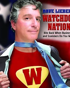 Dave lieber’s Watchdog Nation: Bite Back When Businesses and Scammers Do You Wrong