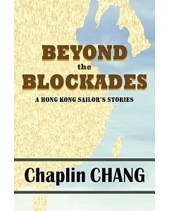 Beyond the Blockades: A Hong Kong Sailor’s Stories