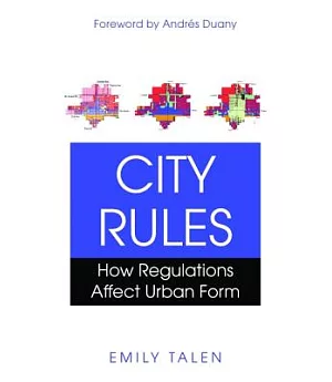 City Rules: How Regulations Affect Urban Form