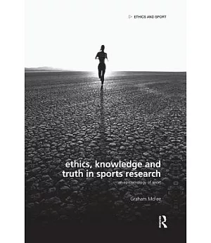 Ethics, Knowledge and Truth in Sports Research: An Epistemology of Sport