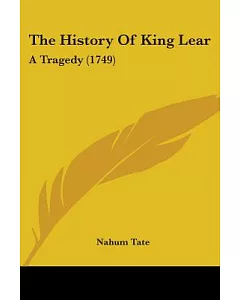 The History of King Lear: A Tragedy