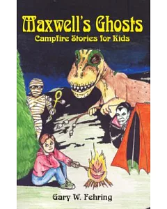 Maxwell’s Ghosts: Campfire Stories for Kids