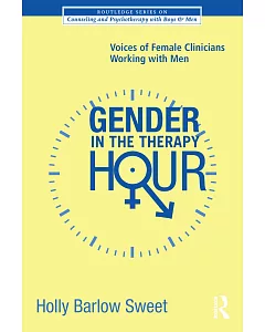 Gender In The Therapy Hour: Voices of Female Clinicians Working With Men