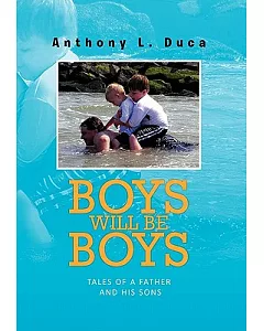 Boys Will Be Boys: Tales of a Father and His Sons