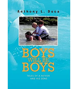 Boys Will Be Boys: Tales of a Father and His Sons